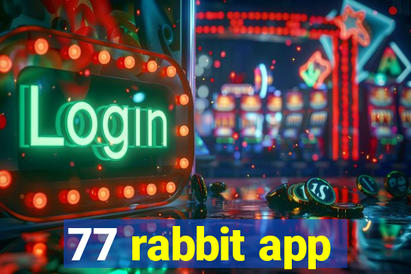 77 rabbit app